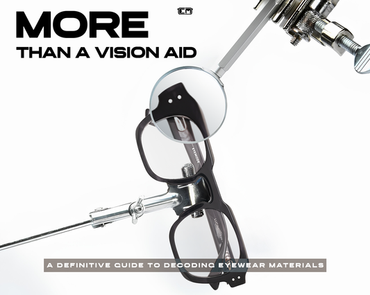 More Than a Vision Aid: A Definitive Guide to Decoding Eyewear Materials