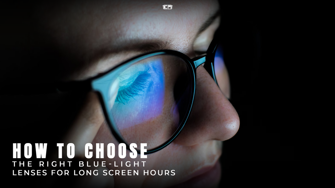 How to Choose the Right Blue-Light Lenses for Long Screen Hours