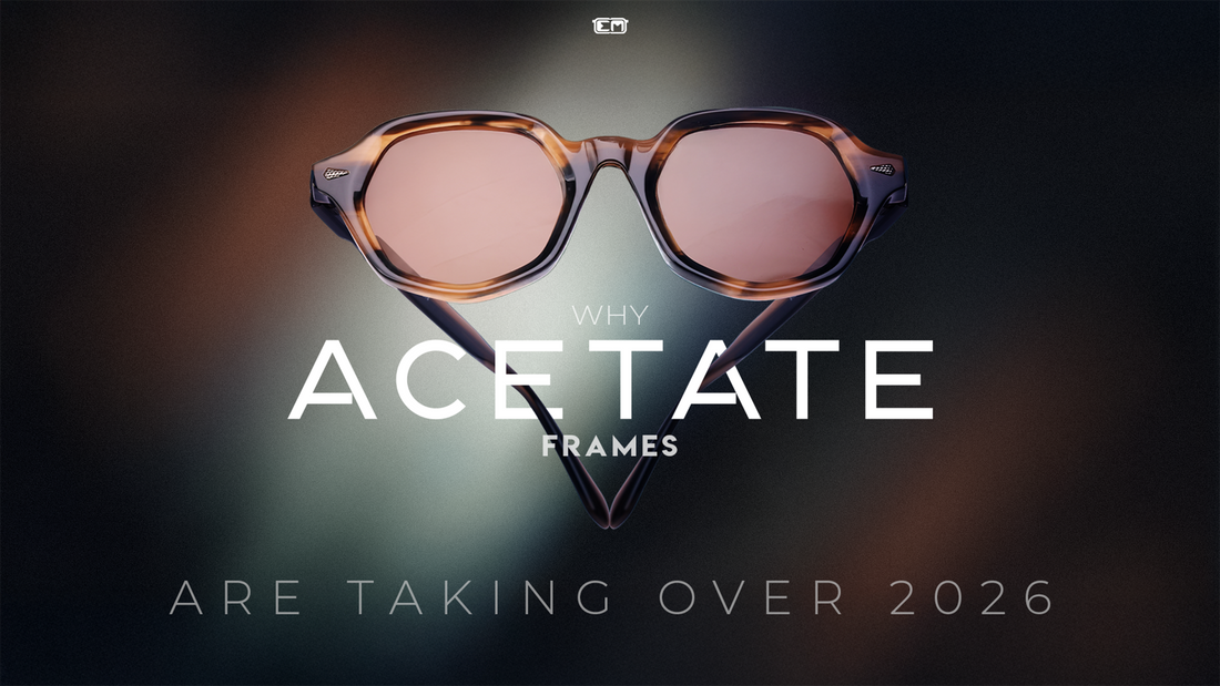 Why Acetate Frames Are Taking Over 2026
