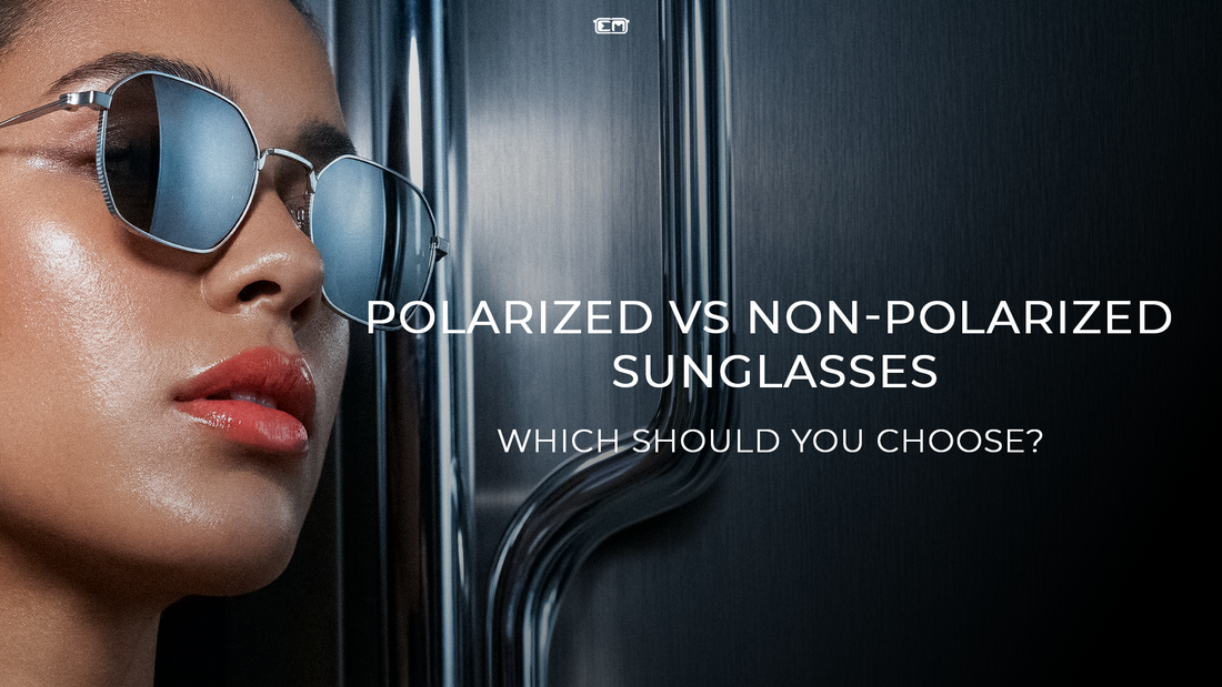 Polarized vs Non-Polarized Sunglasses: Which Should You Choose?
