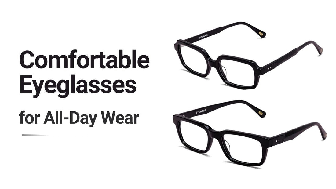 Daily Mode Eyeglasses: Comfortable Frames You Can Wear from 9 AM to 9 PM