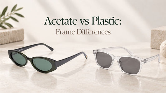 Acetate Sunglasses vs Plastic Frames: What's the Difference?