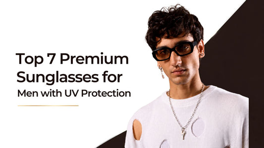 Top 7 Premium Sunglasses for Men with UV Protection (2026 Edition)