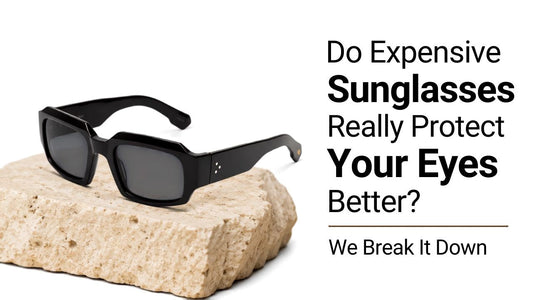 Do Expensive Sunglasses Really Protect Your Eyes Better? We Break It Down