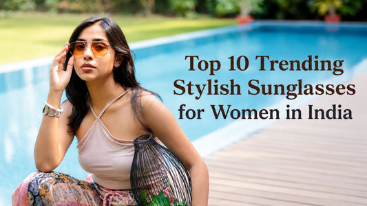 Top 10 Trending Stylish Sunglasses for Women in India (2026)