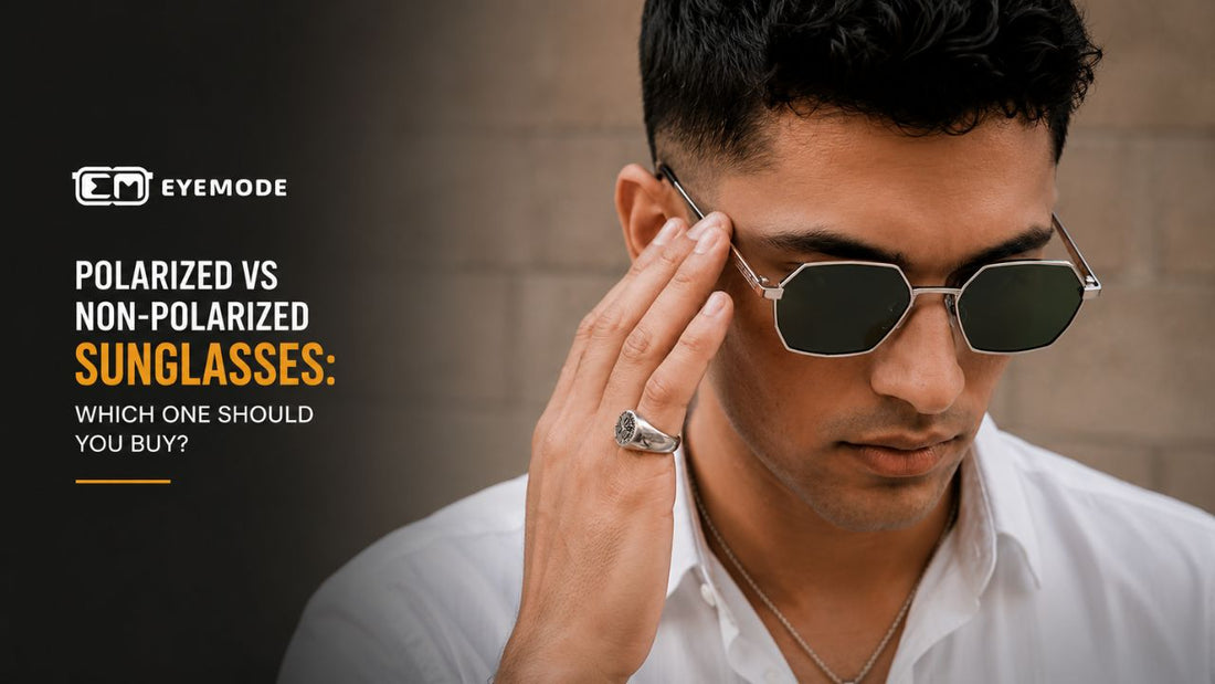 Polarized vs Non-Polarized Sunglasses: Which One Should You Buy?