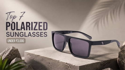 Top 7 Polarized Sunglasses Under ₹3,000 in India